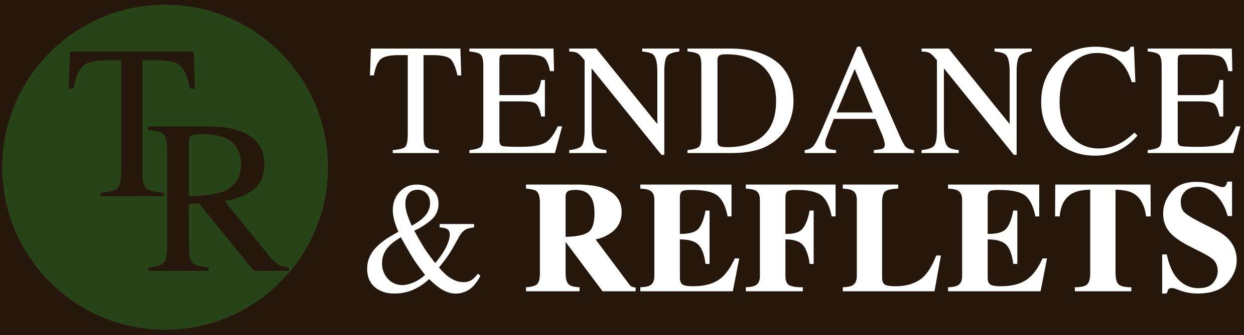 TENDANCES ET REFLETS